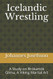 Icelandic Wrestling: A Study on Brokartok Glima A Viking Martial Art Icelandic Wrestling: A Study on Brokartok Glima A Viking Martial Art