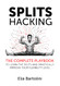 Splits Hacking: The Complete Playbook to Learn the Splits
