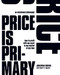 Price Is Primary: How to profit with any asset in any market at any