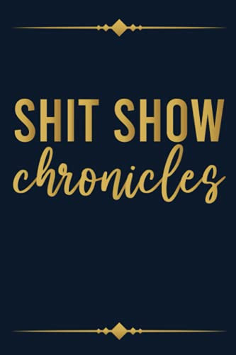 Shit Show Chronicles Funny Gift Idea For Coworker Boss Team Leader