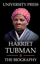 Harriet Tubman Book: The Biography of Harriet Tubman
