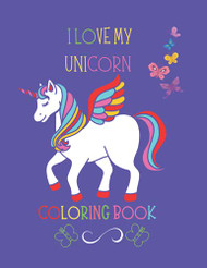 I Love My Unicorn Coloring Book
