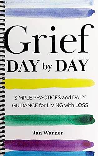 Grief Day By Day: Simple Practices and Daily Guidance for Living