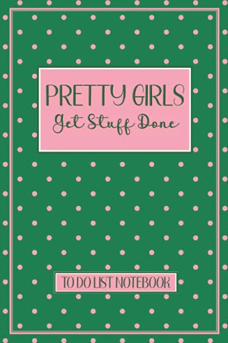 Pretty Girls Get Stuff Done To Do List Notebook
