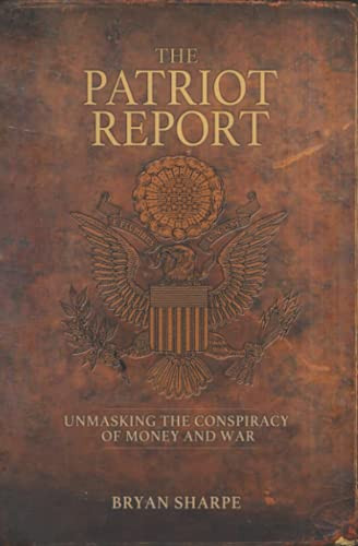 Patriot Report: The Conspiracy of Money and War