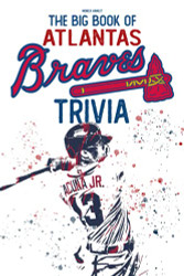 Big Book Of Atlanta Braves Trivia