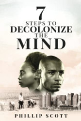 7 Steps To Decolonize The Mind
