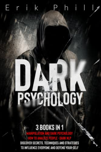 DARK PSYCHOLOGY: 3 books in 1: Manipulation and Dark Psychology; How