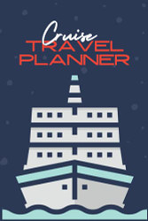 Complete Cruise Vacation Travel Planner and Journal for Travelers