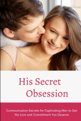 His Secret Obsession: Communication Secrets for Captivating Men to Get
