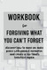 Workbook for Forgiving what you can't forget