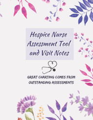 Hospice Nurse Assessment Tool and Visit Notes