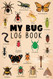 My Bug Log Book: An Identification Log Book for Insect Enthusiasts