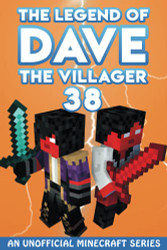 Dave the Villager 38: An Unofficial Minecraft Video Game Novel