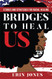 Bridges to Heal US: Stories and Strategies for Racial Healing
