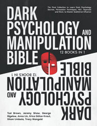 Dark Psychology and Manipulation Bible