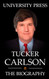 Tucker Carlson Book: The Biography of Tucker Carlson