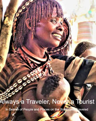 Always a Traveler Never a Tourist
