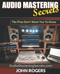 Audio Mastering Secrets: The Pros Don't Want You To Know! - Music