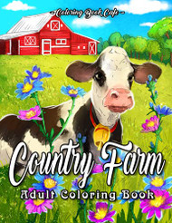 Country Farm: An Adult Coloring Book Featuring Beautiful Flowers Cute