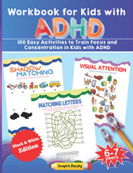 Workbook for Kids with ADHD. 100 Easy Activities to Train Focus
