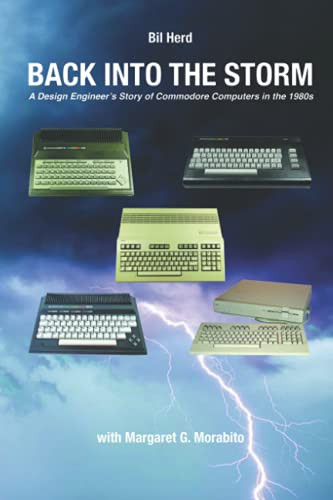 Back into the Storm: A Design Engineer's Story of Commodore Computers