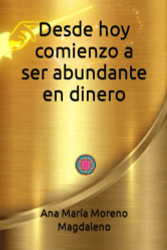 Desde hoy comienzo a ser abundante en dinero (Spanish Edition)