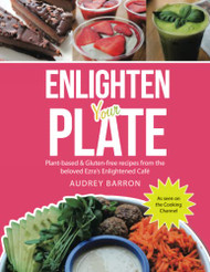 Enlighten Your Plate: Plant-Based & Gluten-Free Recipes from