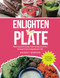 Enlighten Your Plate: Plant-Based & Gluten-Free Recipes from