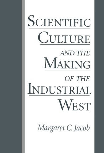 Scientific Culture And The Making Of The Industrial West