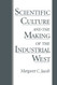 Scientific Culture And The Making Of The Industrial West