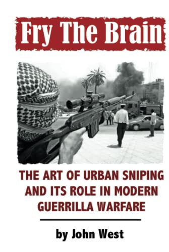 Fry The Brain: The Art of Urban Sniping and its Role in Modern