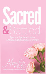 Sacred & Settled: Spiritual Applications for Embracing Conscious