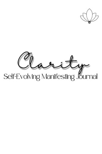Clarity: Self-Evolving Manifesting Journal