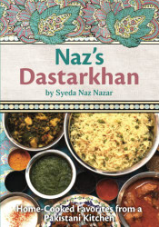 Naz's Dastarkhan: Home-Cooked Favorites from a Pakistani Kitchen