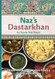 Naz's Dastarkhan: Home-Cooked Favorites from a Pakistani Kitchen