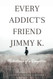 Every Addict's Friend Jimmy K: Reflections of a Daughter