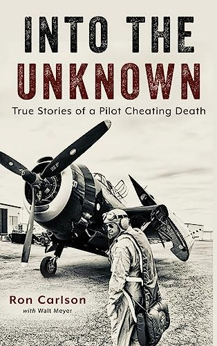Into the Unknown: True Stories of a Pilot Cheating Death