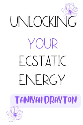 Unlocking Your Ecstatic Energy