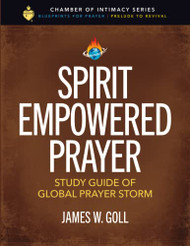 Spirit Empowered Prayer: Study Guide of Global Prayer Storm