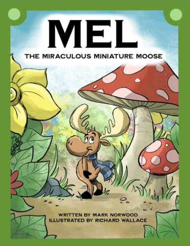 Mel the Miraculous Miniature Moose
