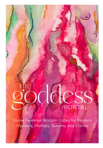 Goddess Portal: Divine Feminine Wisdom Codes for Modern Maidens