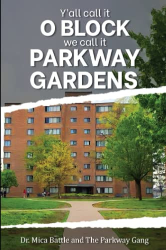 Y'all call it O-Block and We call it Parkway Gardens