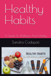 Healthy Habits: A Guide To Wellness And Vitality