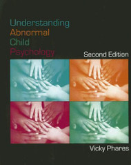 Understanding Abnormal Child Psychology by Vicky Phares