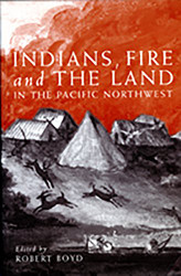 Indians Fire and the Land in the Pacific Northwest