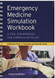 Emergency Medicine Simulation Workbook