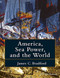 America Sea Power And The World