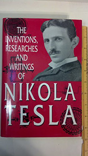 Inventions Researches and Writings of Nikola Tesla