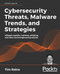 Cybersecurity Threats Malware Trends and Strategies